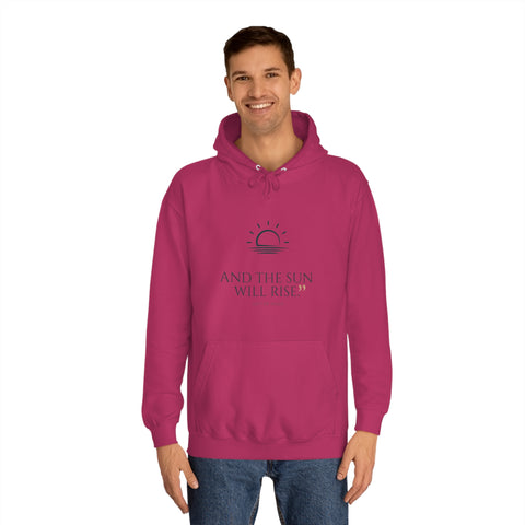 Unisex College Hoodie - The Sun Will Rise